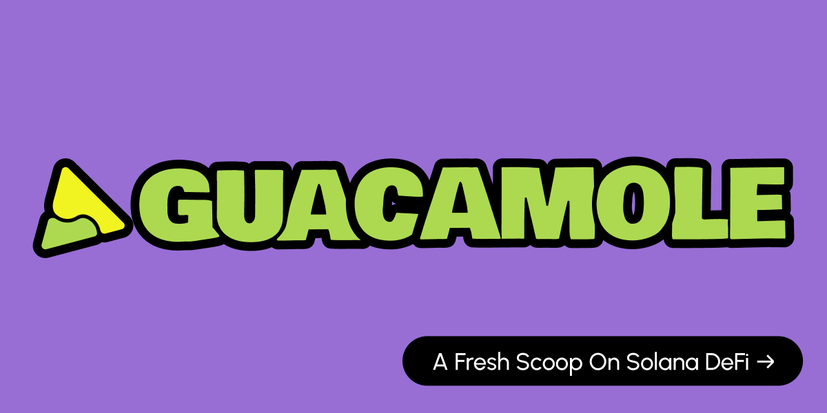 The Freshest DeFi Experience On Solana Guacamole